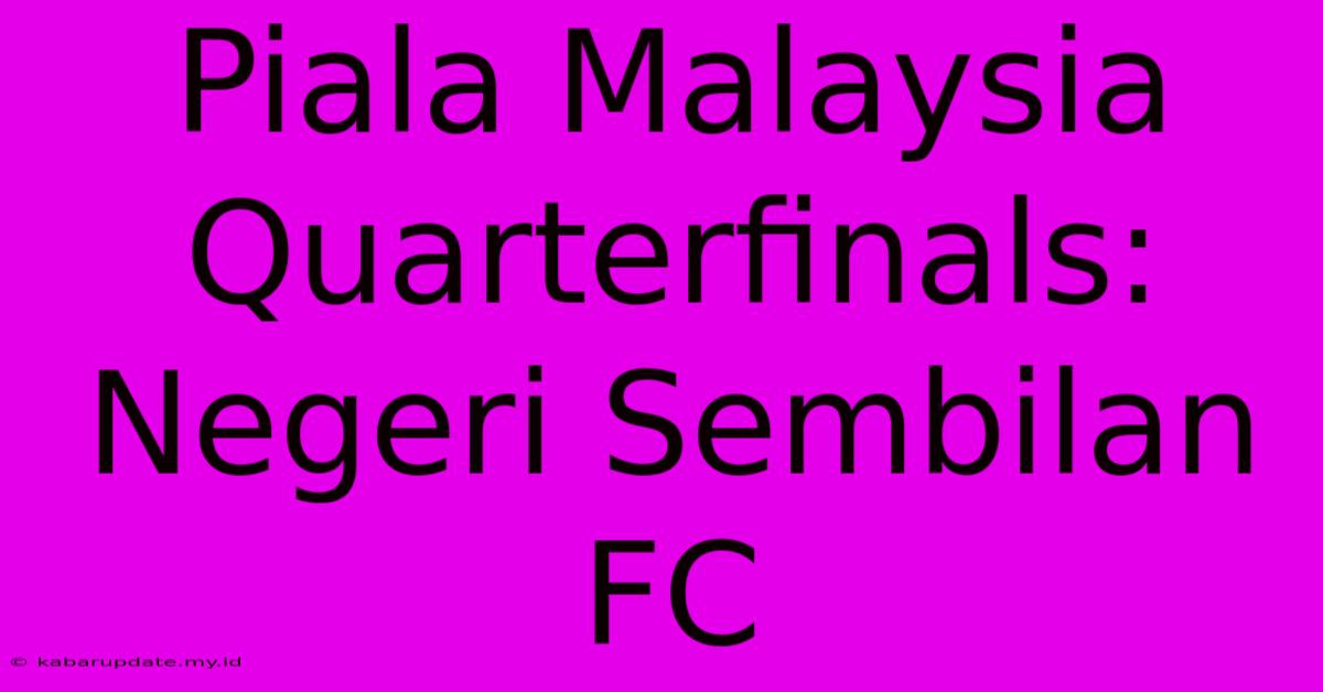 Piala Malaysia Quarterfinals: Negeri Sembilan FC