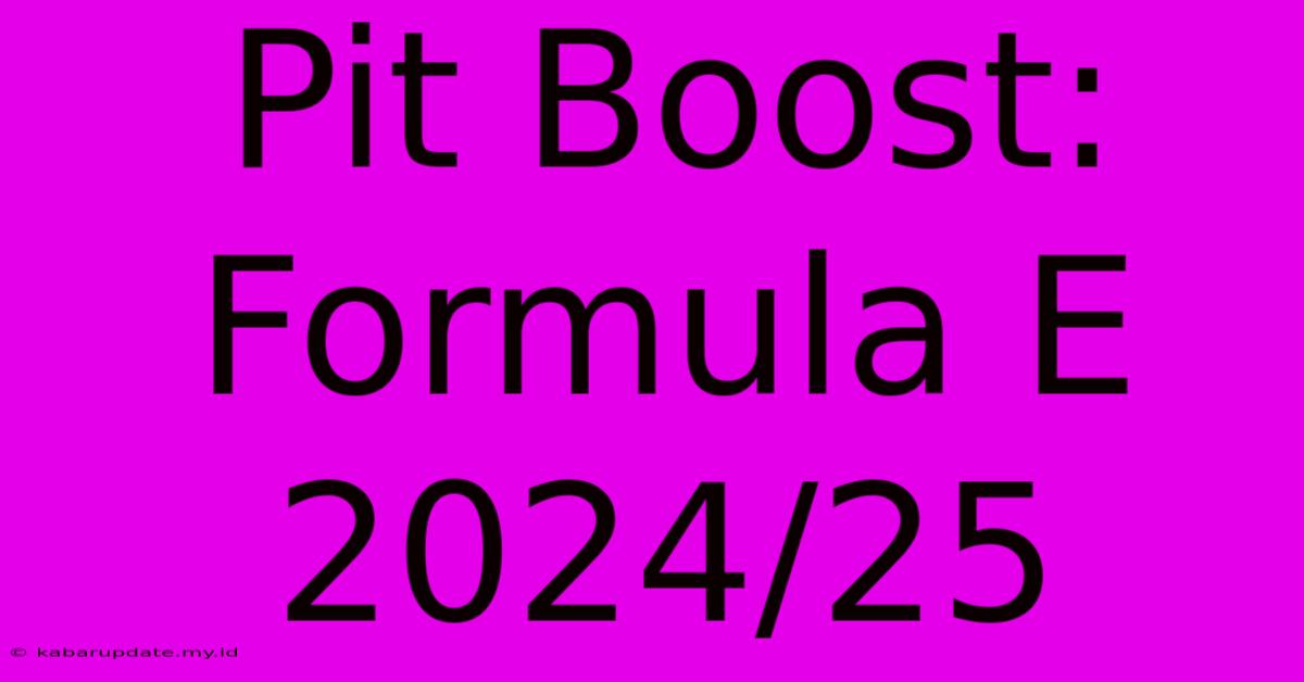 Pit Boost: Formula E 2024/25