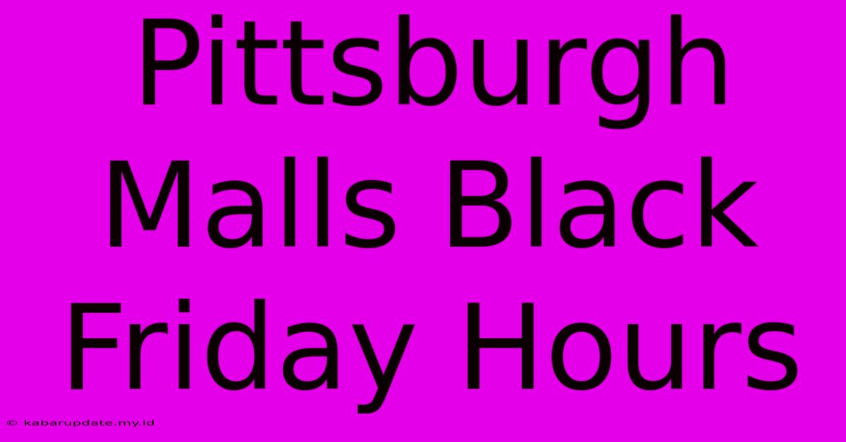 Pittsburgh Malls Black Friday Hours