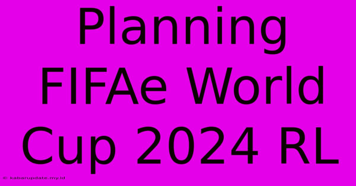 Planning FIFAe World Cup 2024 RL