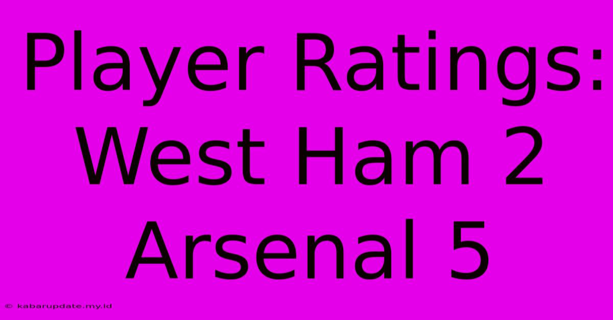 Player Ratings: West Ham 2 Arsenal 5