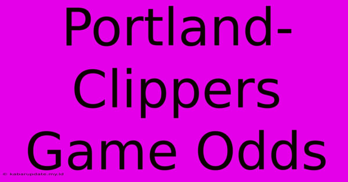 Portland-Clippers Game Odds