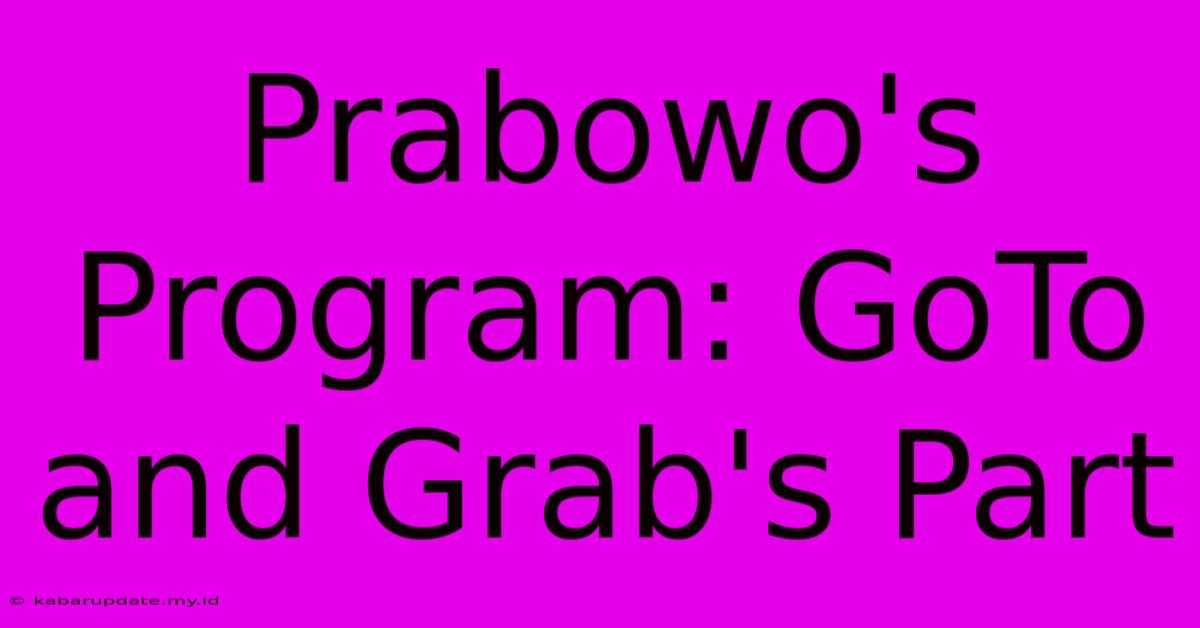 Prabowo's Program: GoTo And Grab's Part