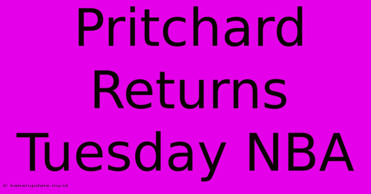 Pritchard Returns Tuesday NBA