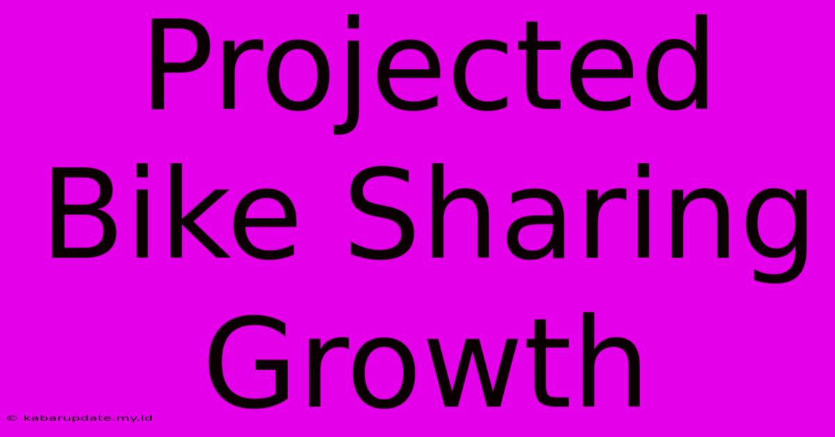 Projected Bike Sharing Growth