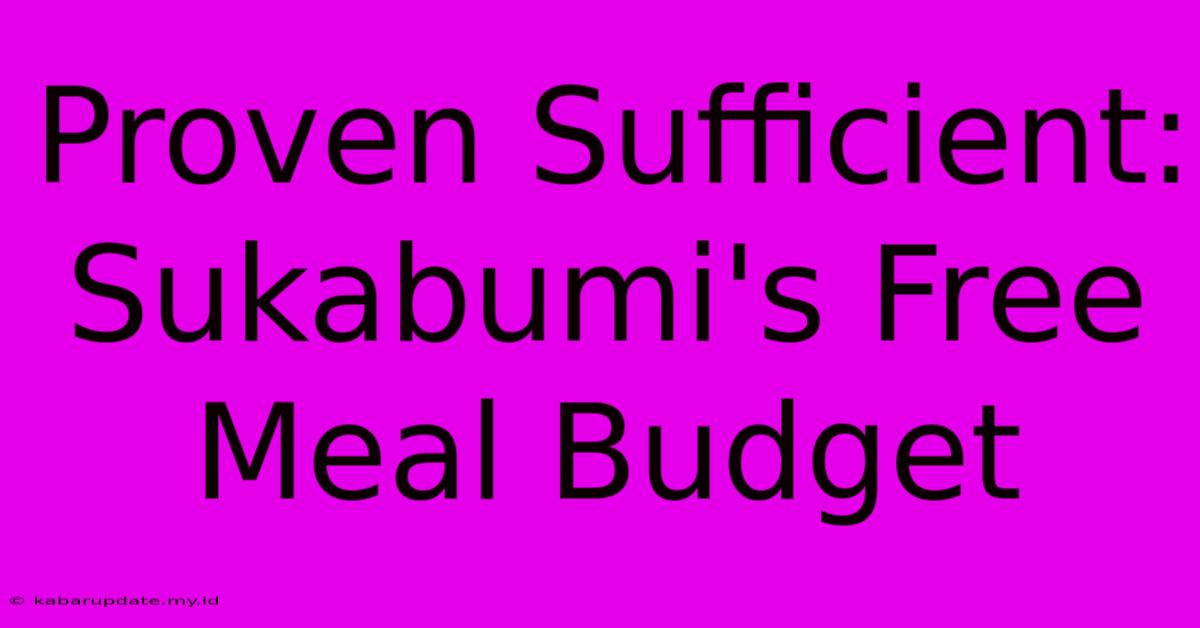 Proven Sufficient: Sukabumi's Free Meal Budget