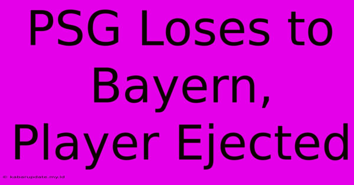 PSG Loses To Bayern, Player Ejected