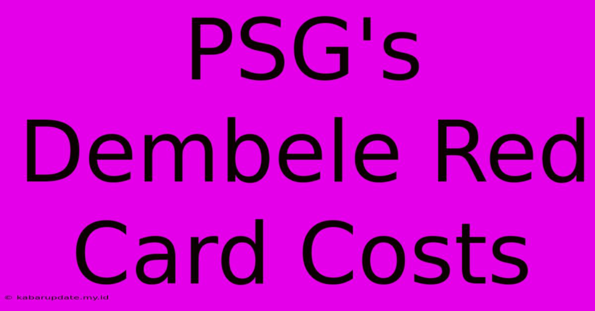 PSG's Dembele Red Card Costs