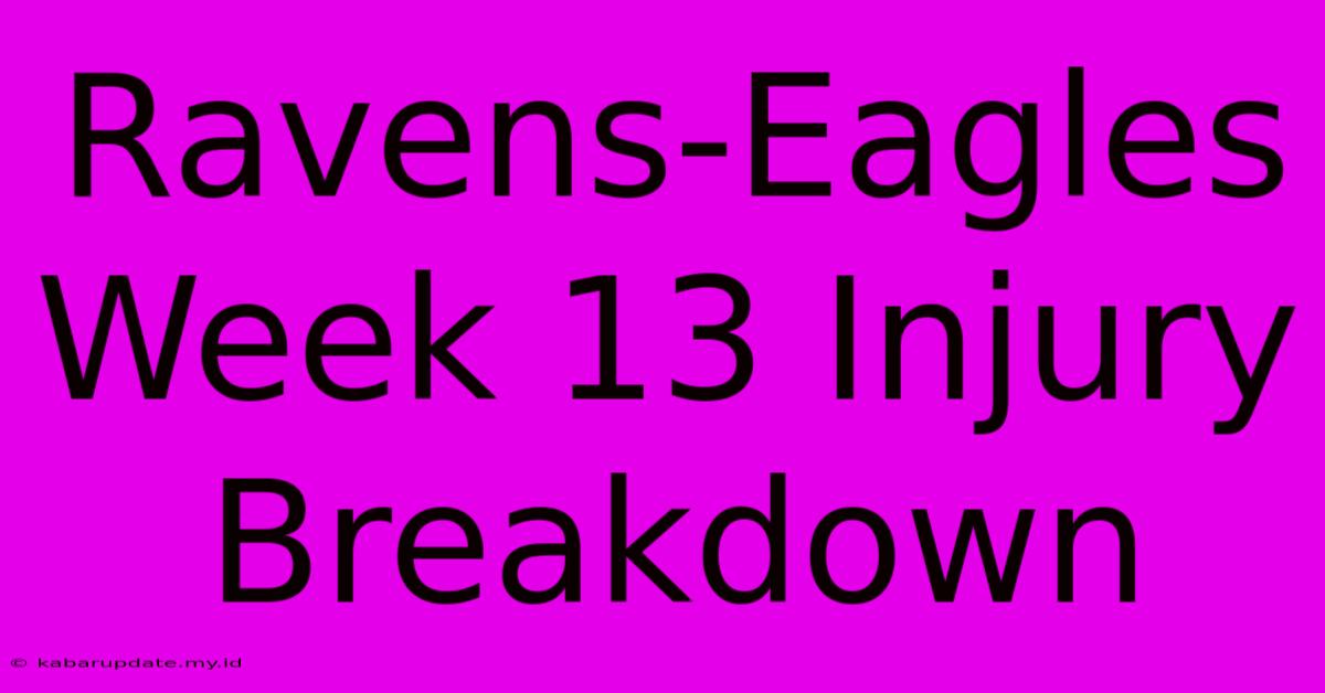 Ravens-Eagles Week 13 Injury Breakdown