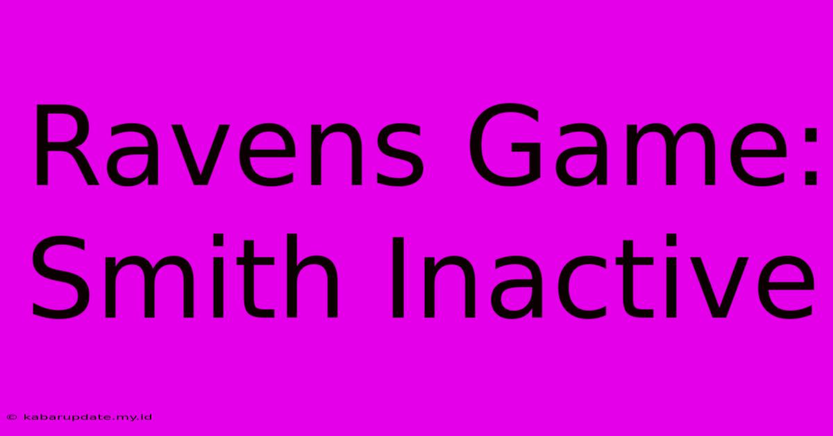 Ravens Game: Smith Inactive