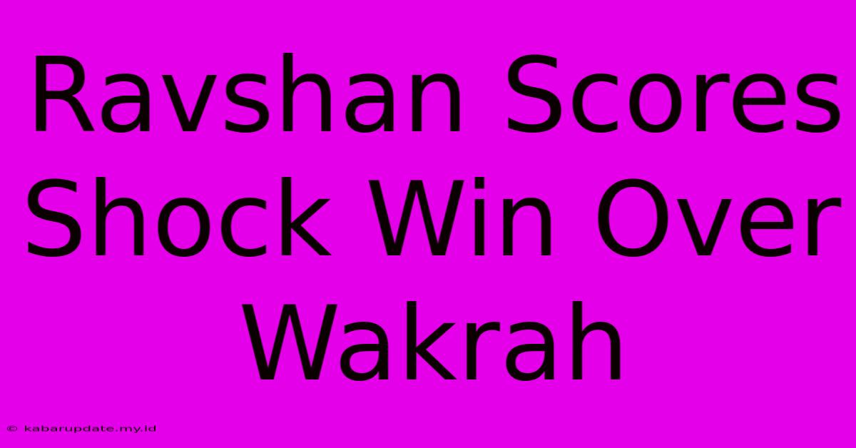 Ravshan Scores Shock Win Over Wakrah