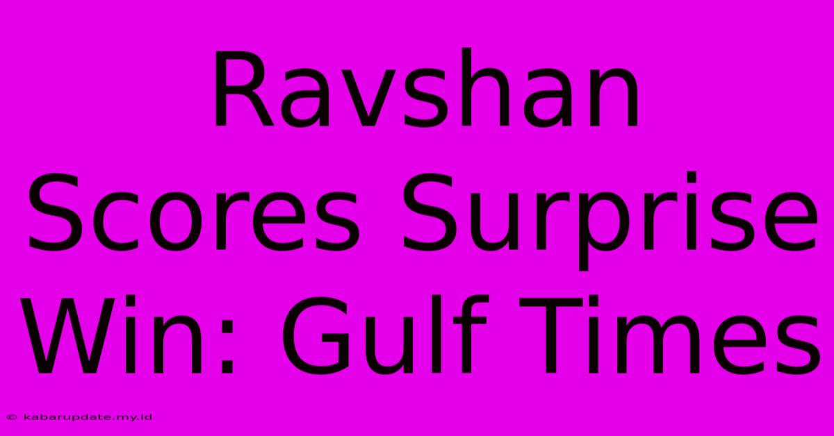 Ravshan Scores Surprise Win: Gulf Times