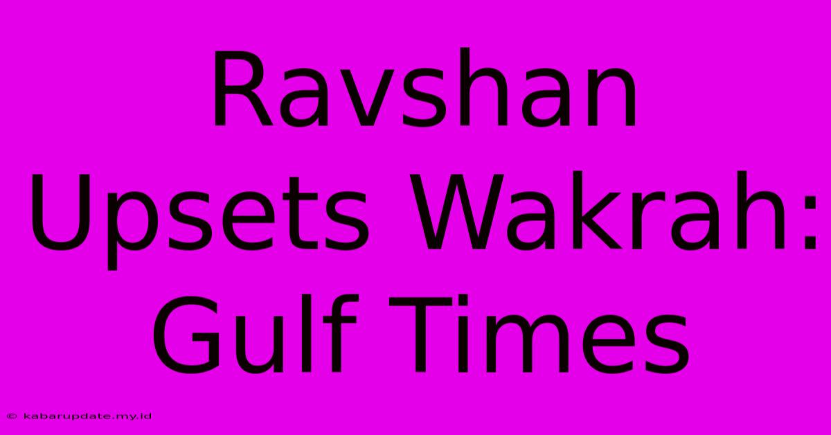 Ravshan Upsets Wakrah: Gulf Times