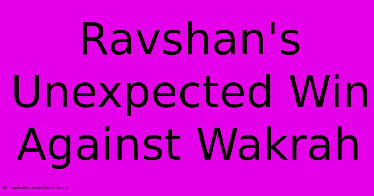 Ravshan's Unexpected Win Against Wakrah