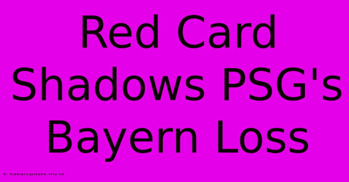 Red Card Shadows PSG's Bayern Loss