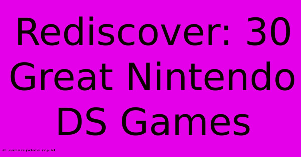 Rediscover: 30 Great Nintendo DS Games