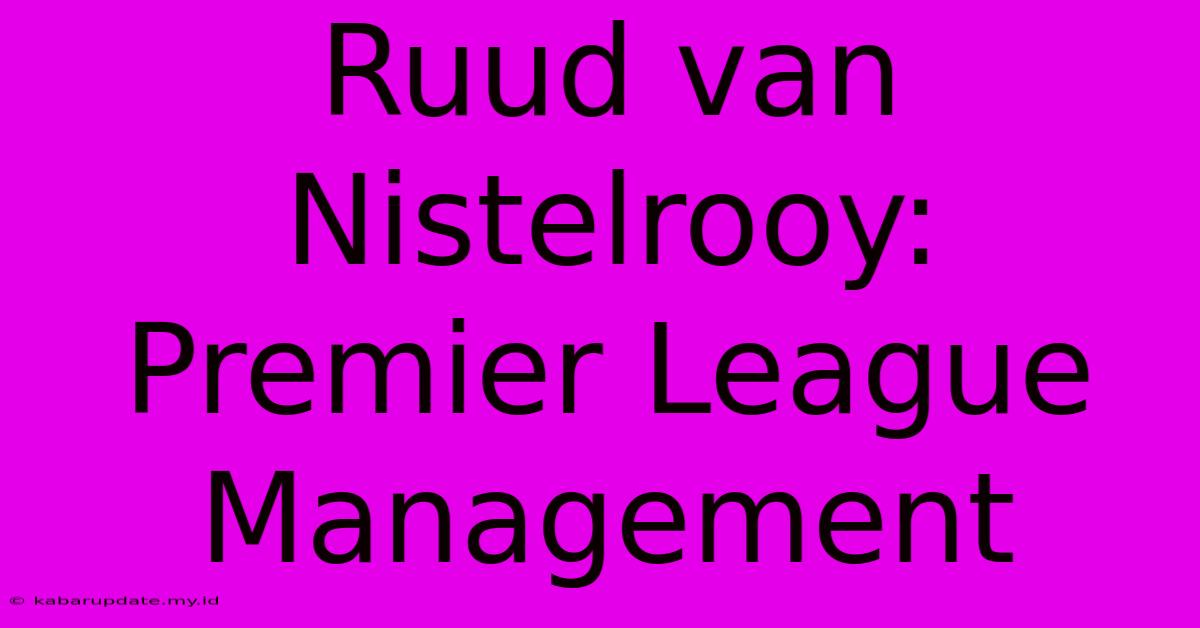 Ruud Van Nistelrooy: Premier League Management