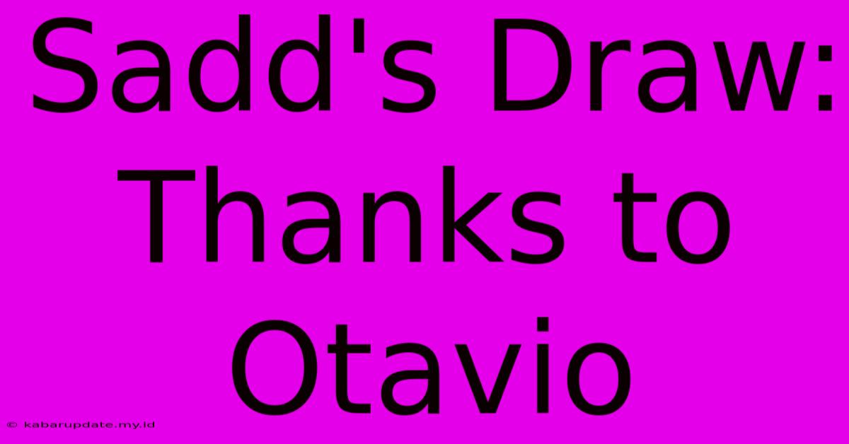 Sadd's Draw: Thanks To Otavio