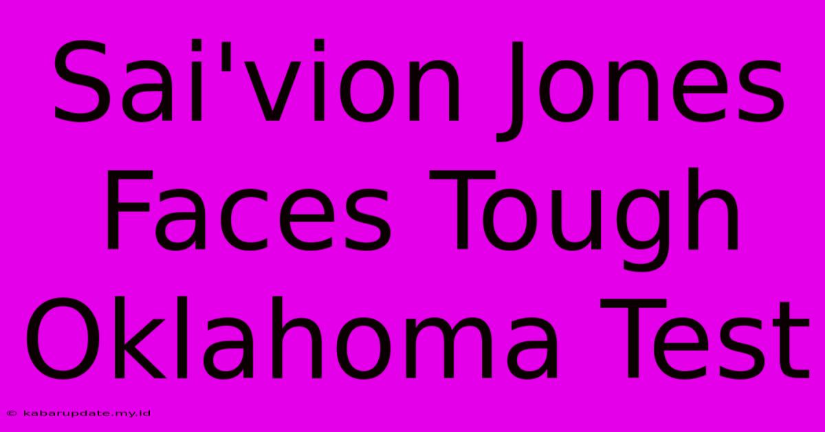 Sai'vion Jones Faces Tough Oklahoma Test