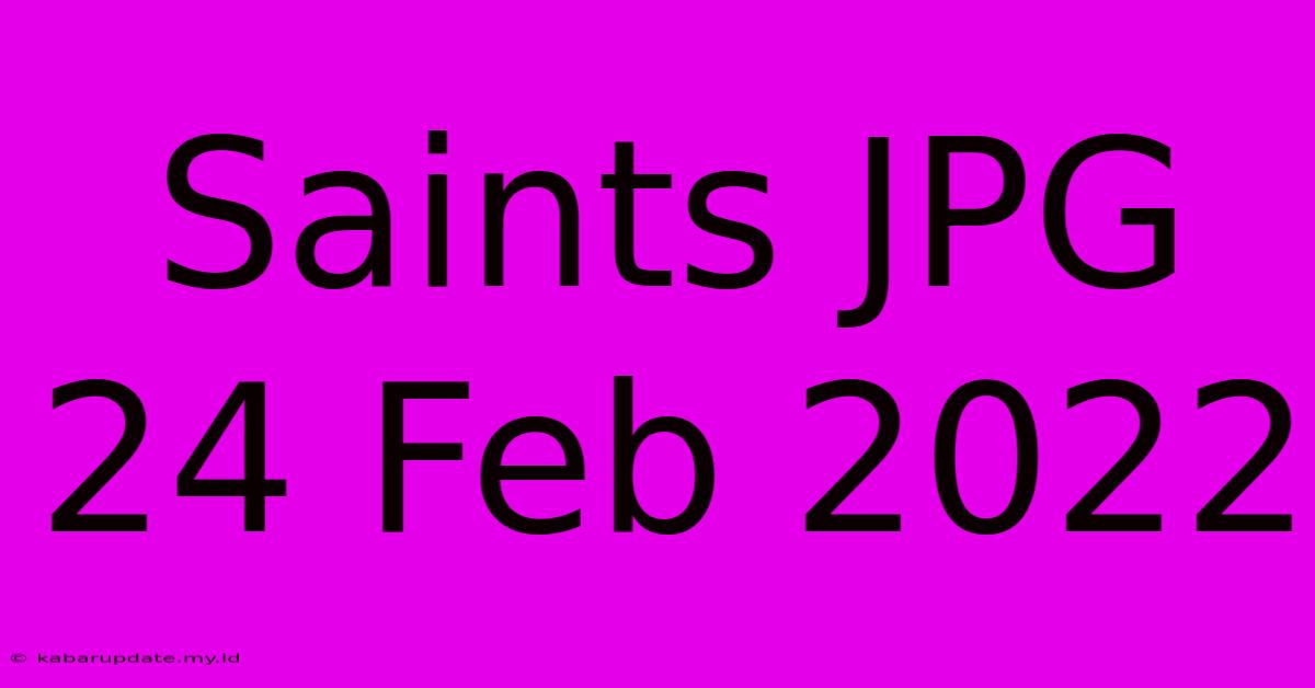 Saints JPG 24 Feb 2022