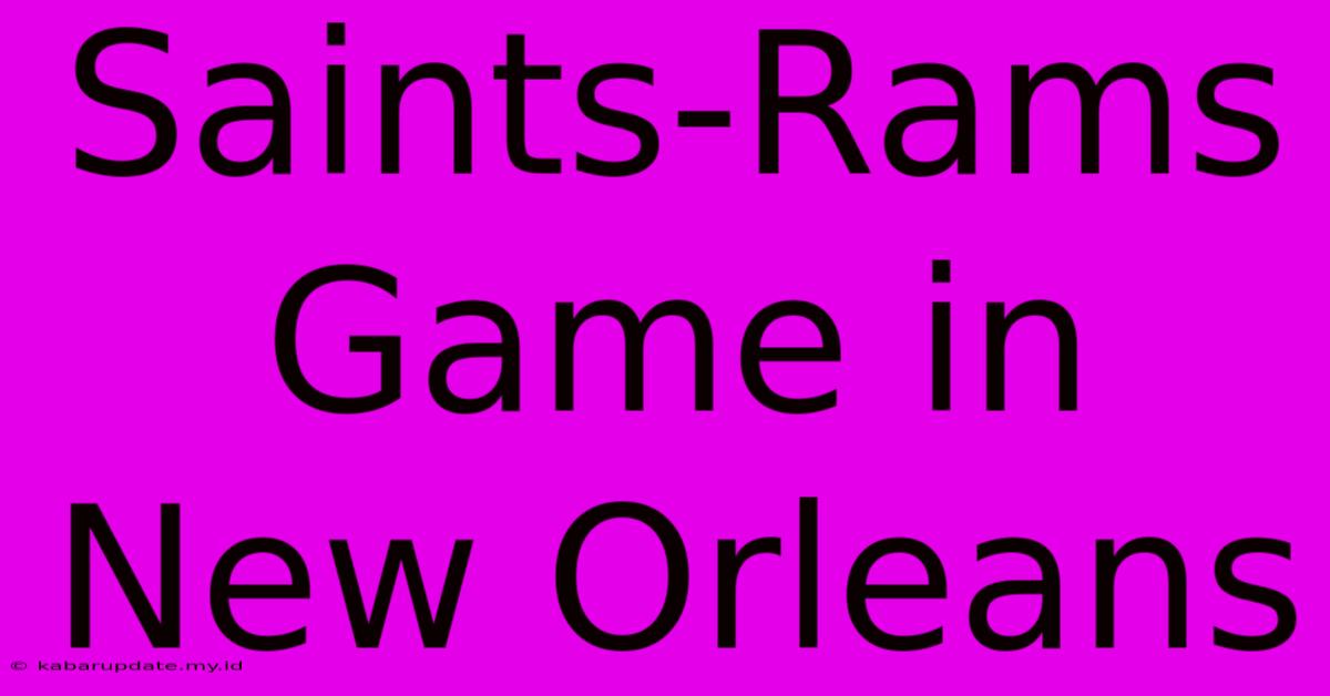 Saints-Rams Game In New Orleans