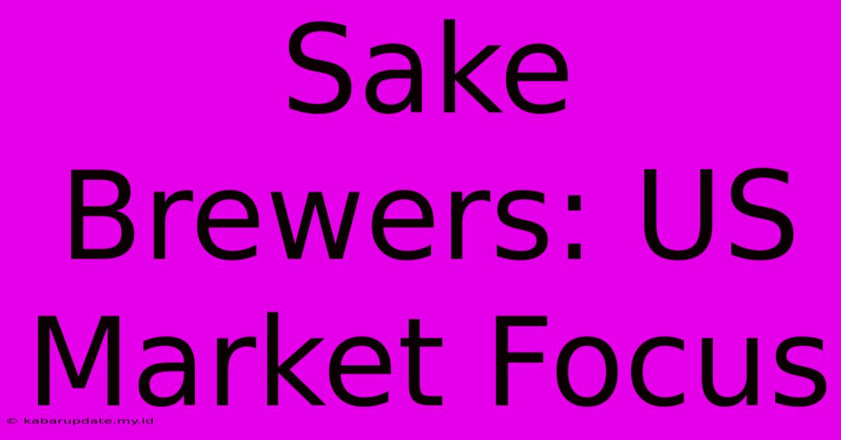 Sake Brewers: US Market Focus