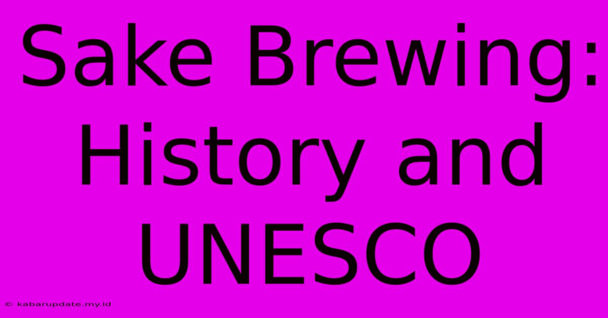 Sake Brewing: History And UNESCO