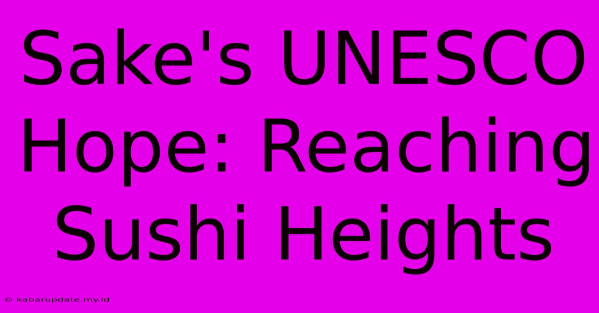 Sake's UNESCO Hope: Reaching Sushi Heights