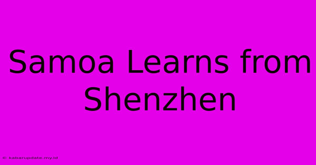 Samoa Learns From Shenzhen