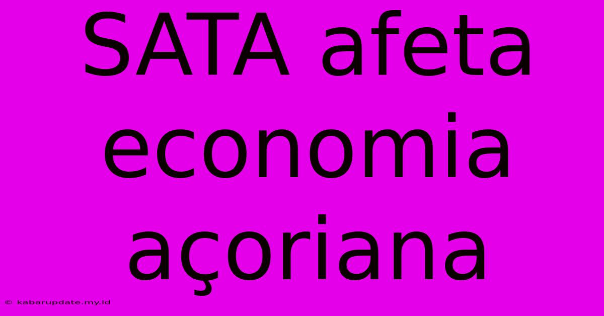 SATA Afeta Economia Açoriana