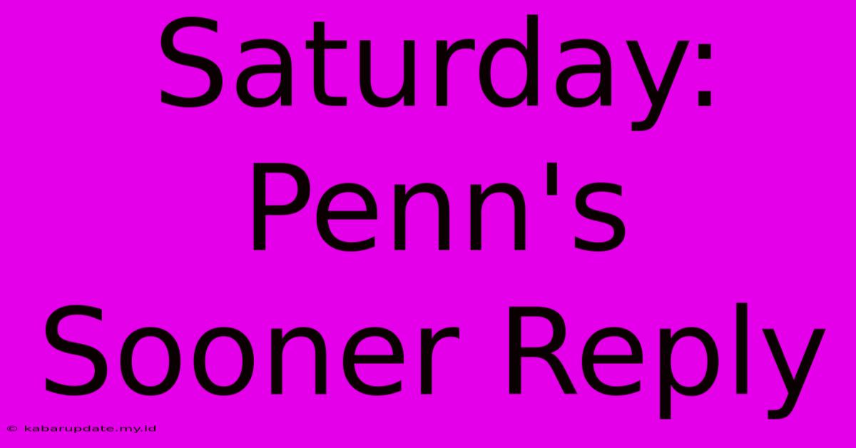 Saturday: Penn's Sooner Reply