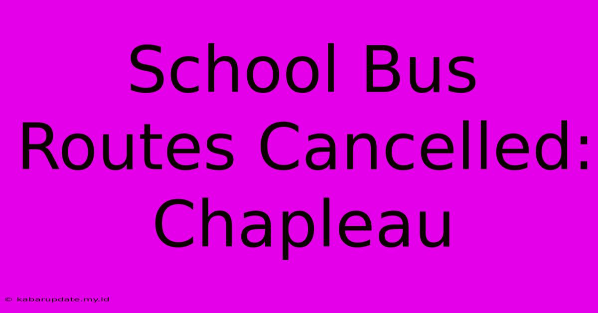 School Bus Routes Cancelled: Chapleau