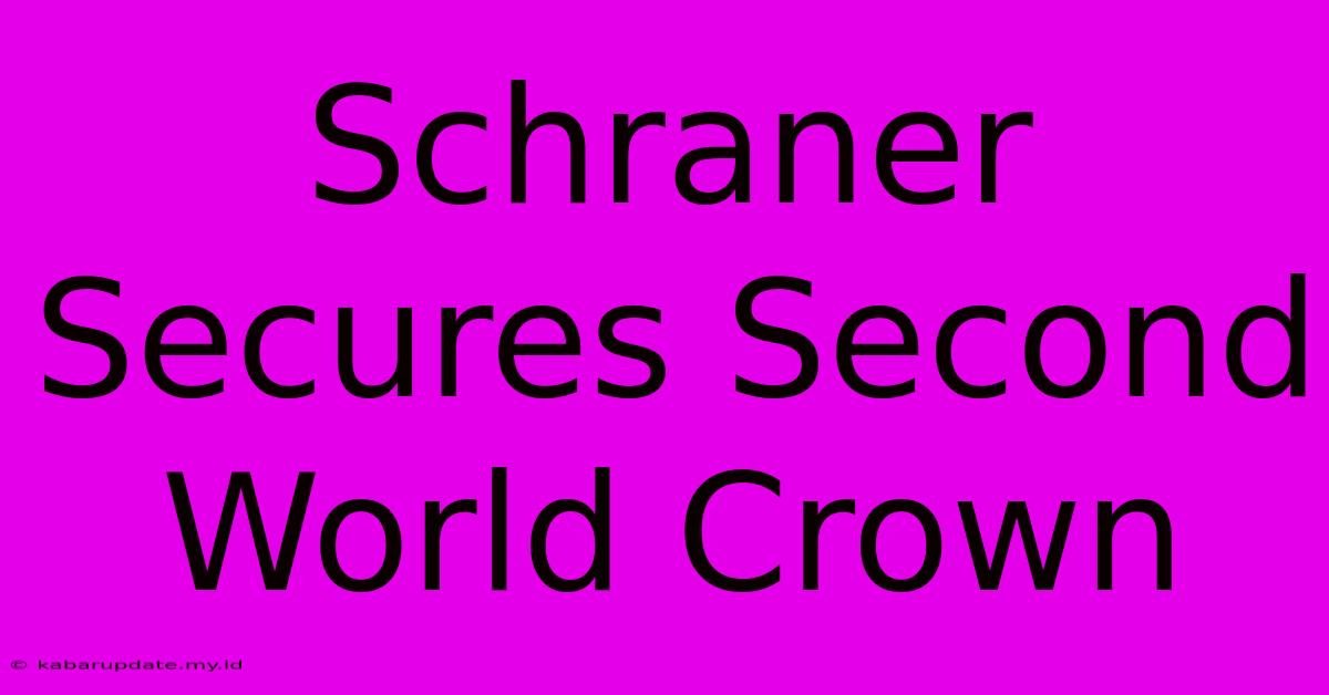 Schraner Secures Second World Crown