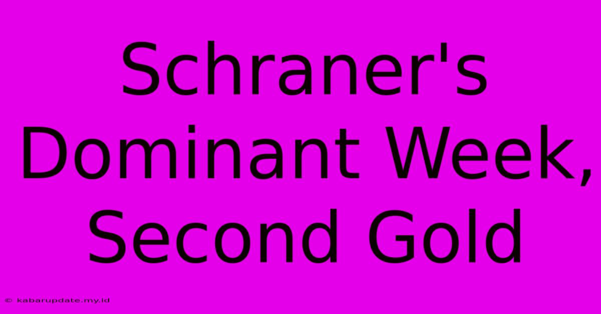 Schraner's Dominant Week, Second Gold