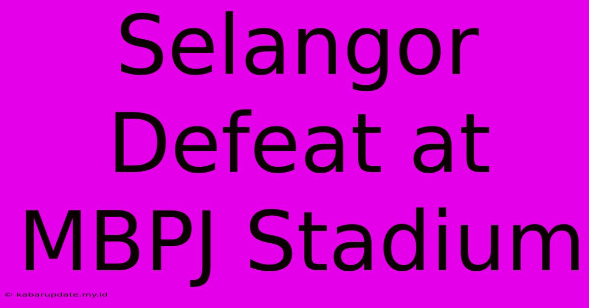 Selangor Defeat At MBPJ Stadium