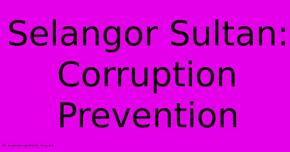 Selangor Sultan: Corruption Prevention