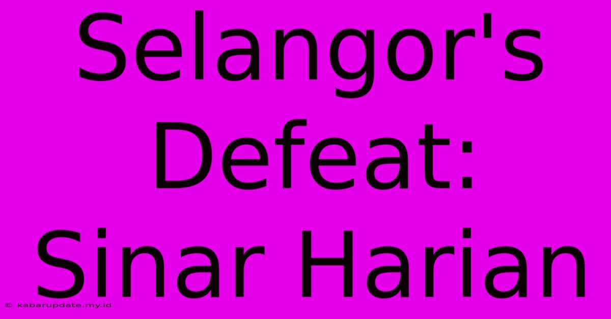 Selangor's Defeat: Sinar Harian