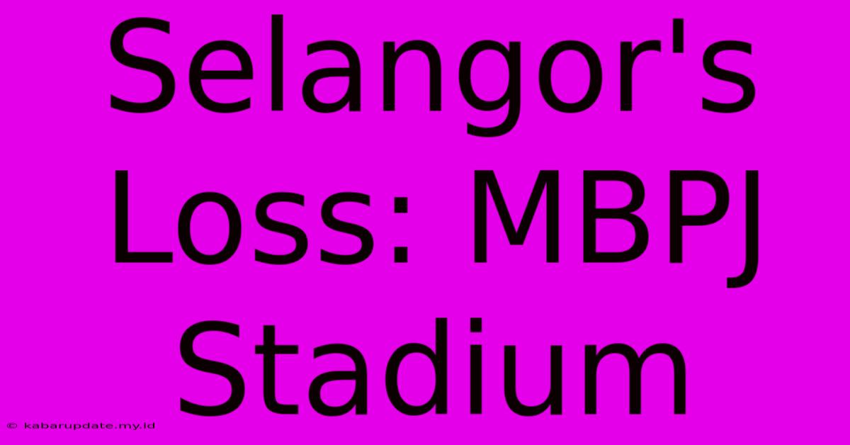 Selangor's Loss: MBPJ Stadium