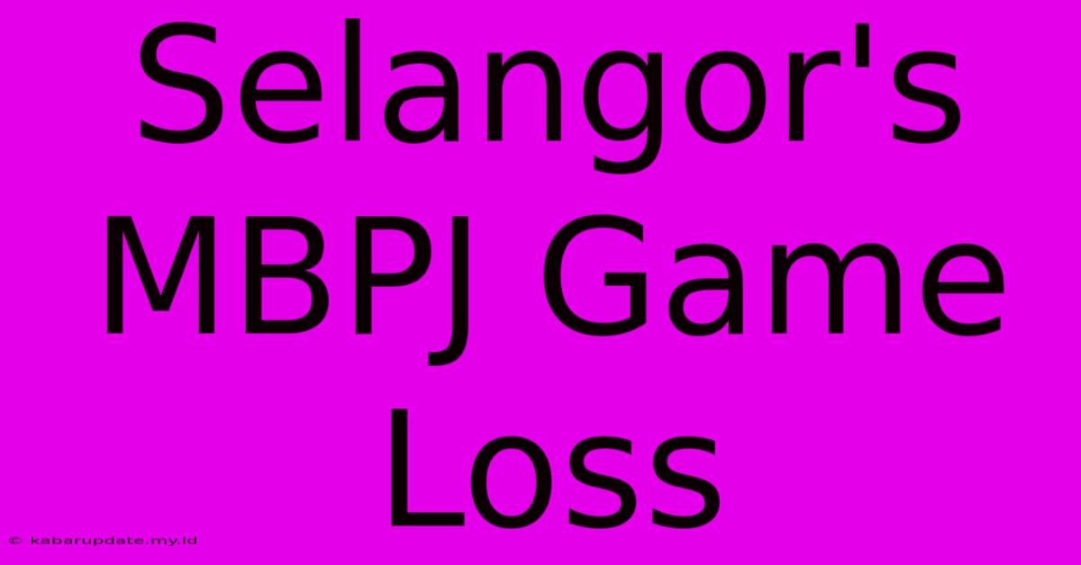 Selangor's MBPJ Game Loss