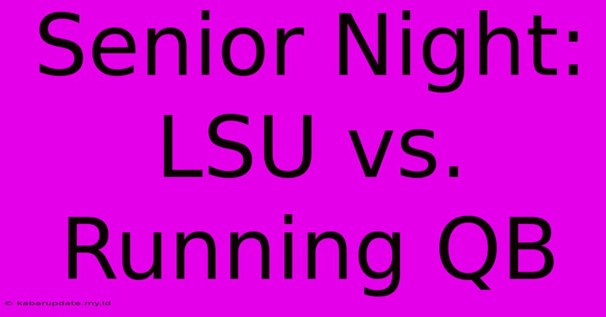 Senior Night: LSU Vs. Running QB