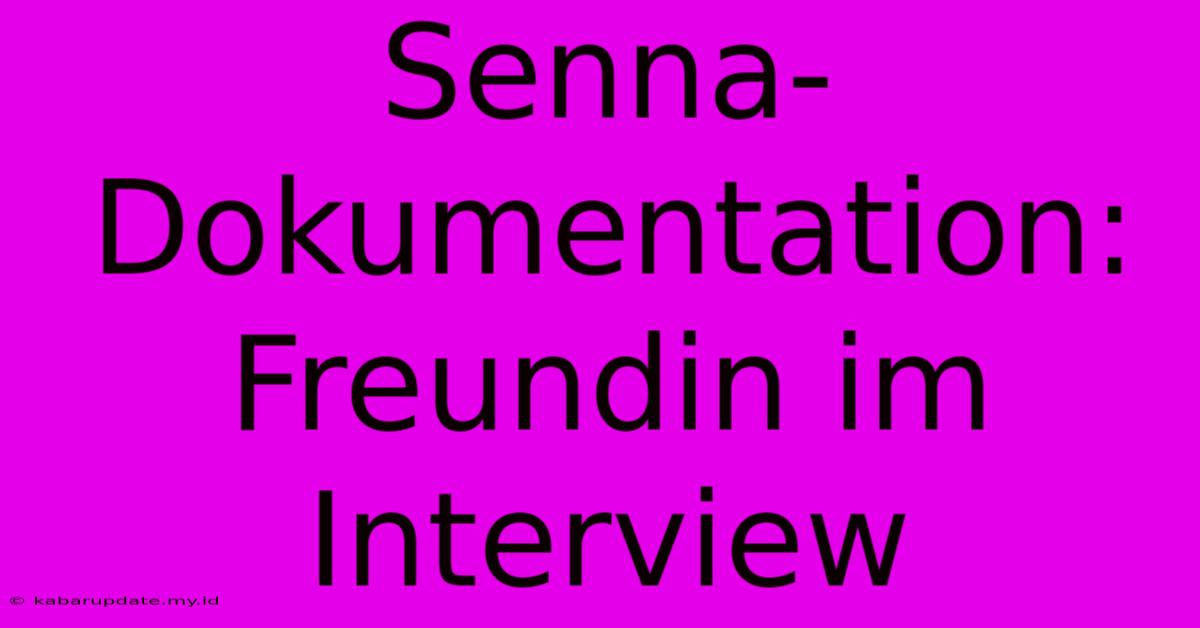 Senna-Dokumentation: Freundin Im Interview