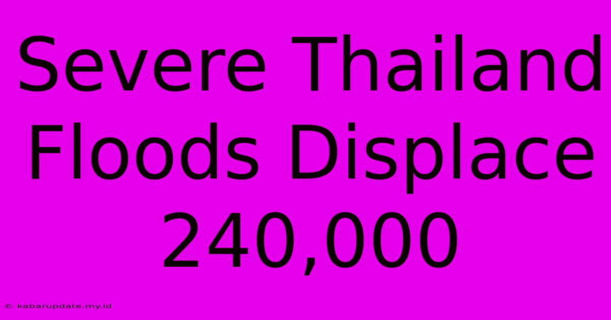 Severe Thailand Floods Displace 240,000