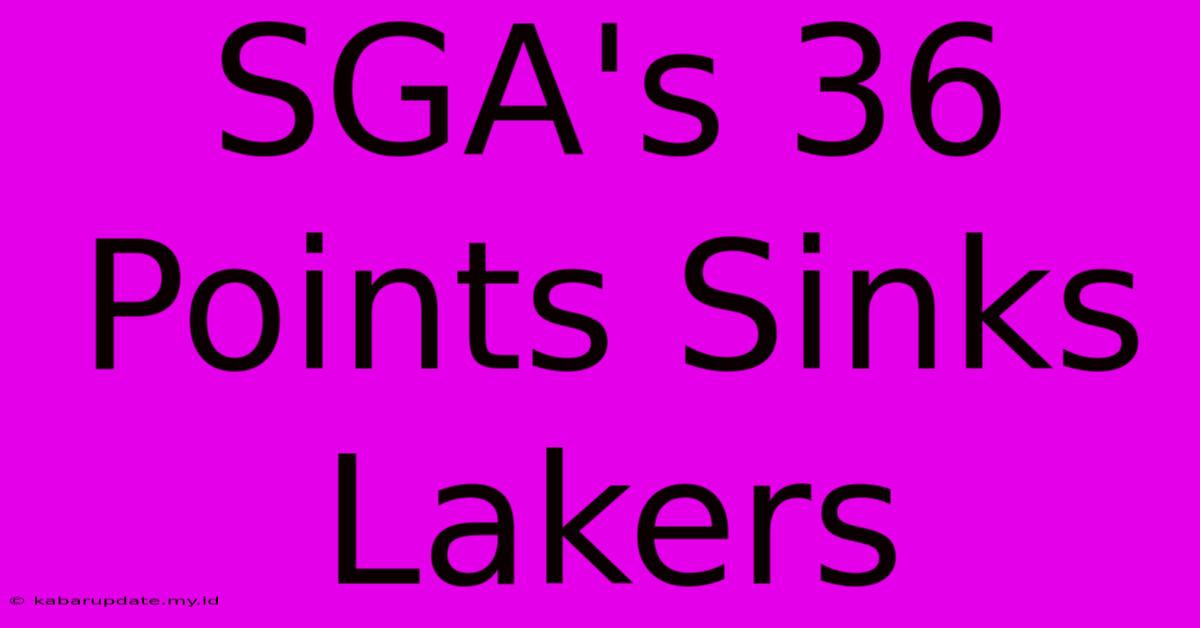 SGA's 36 Points Sinks Lakers