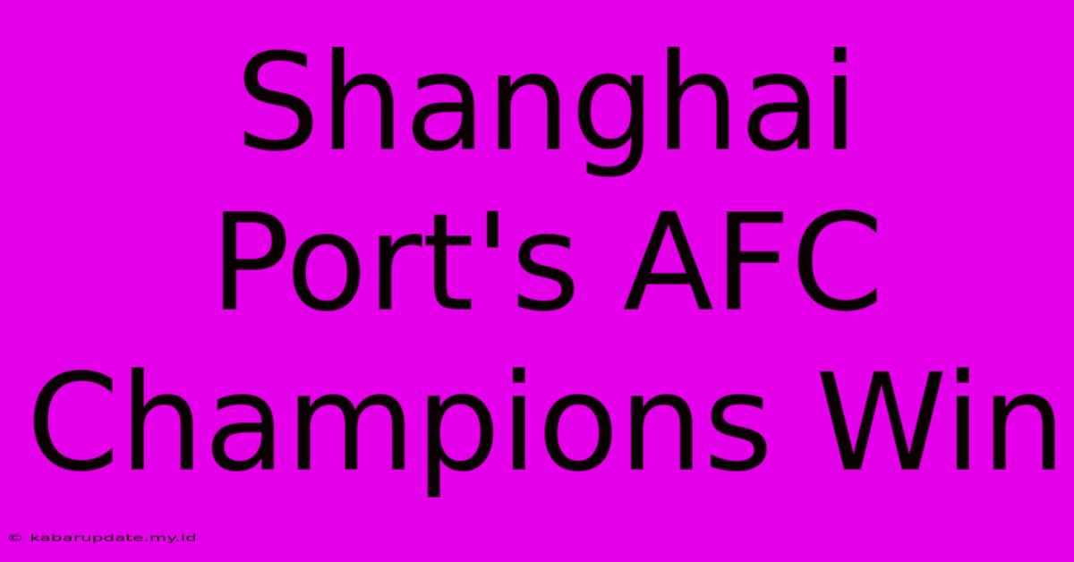 Shanghai Port's AFC Champions Win