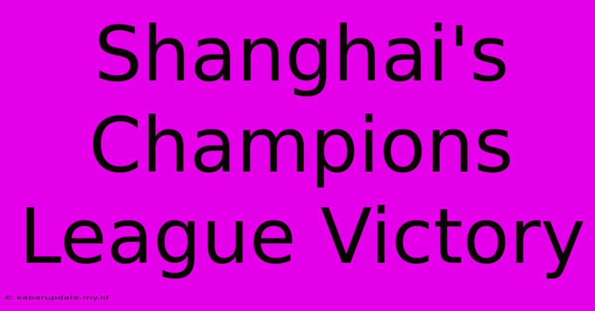 Shanghai's Champions League Victory