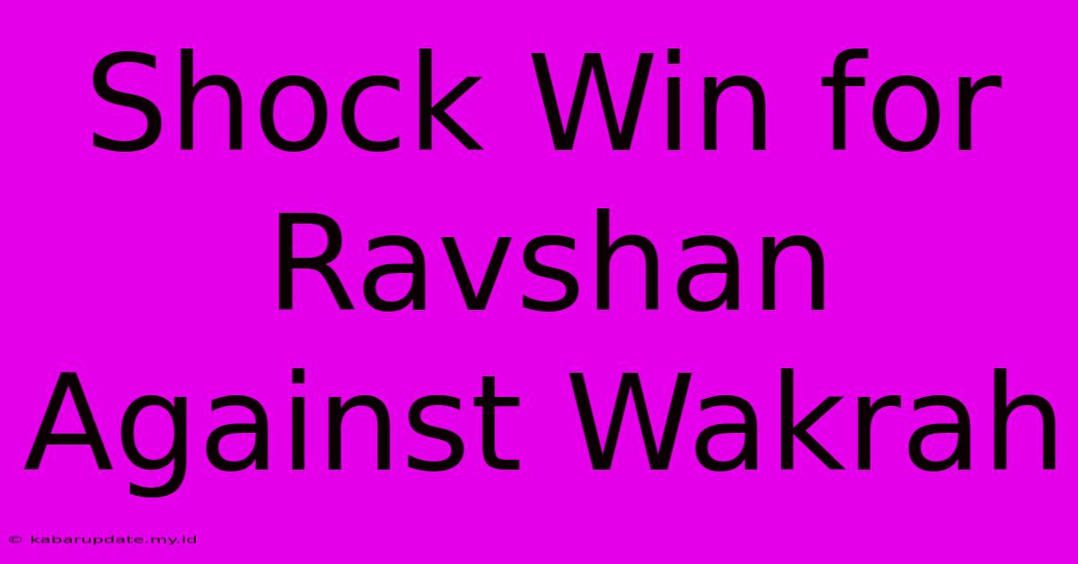 Shock Win For Ravshan Against Wakrah