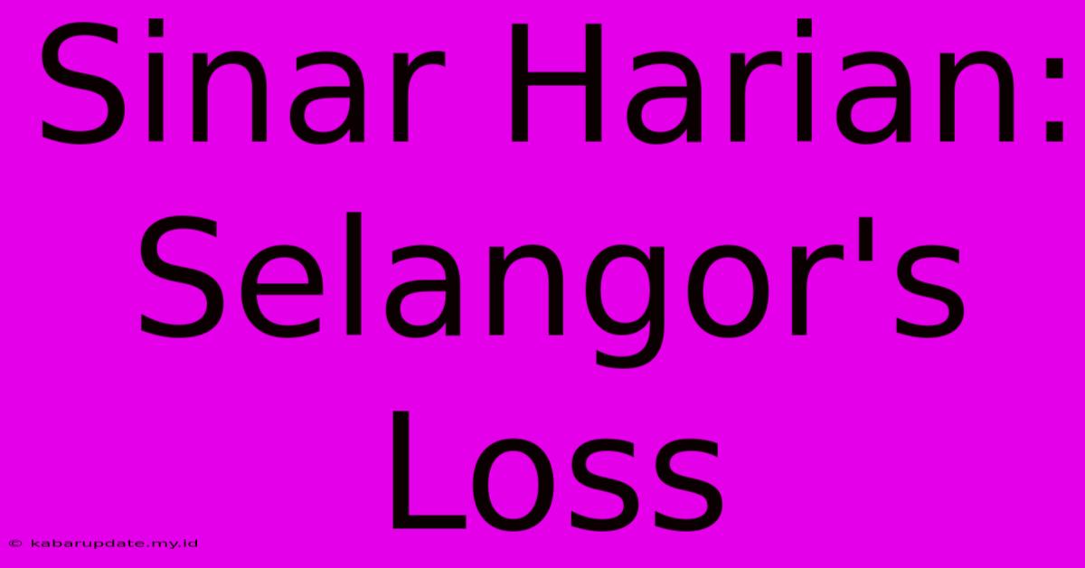 Sinar Harian: Selangor's Loss