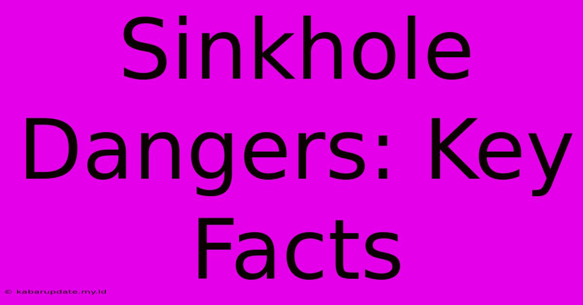 Sinkhole Dangers: Key Facts