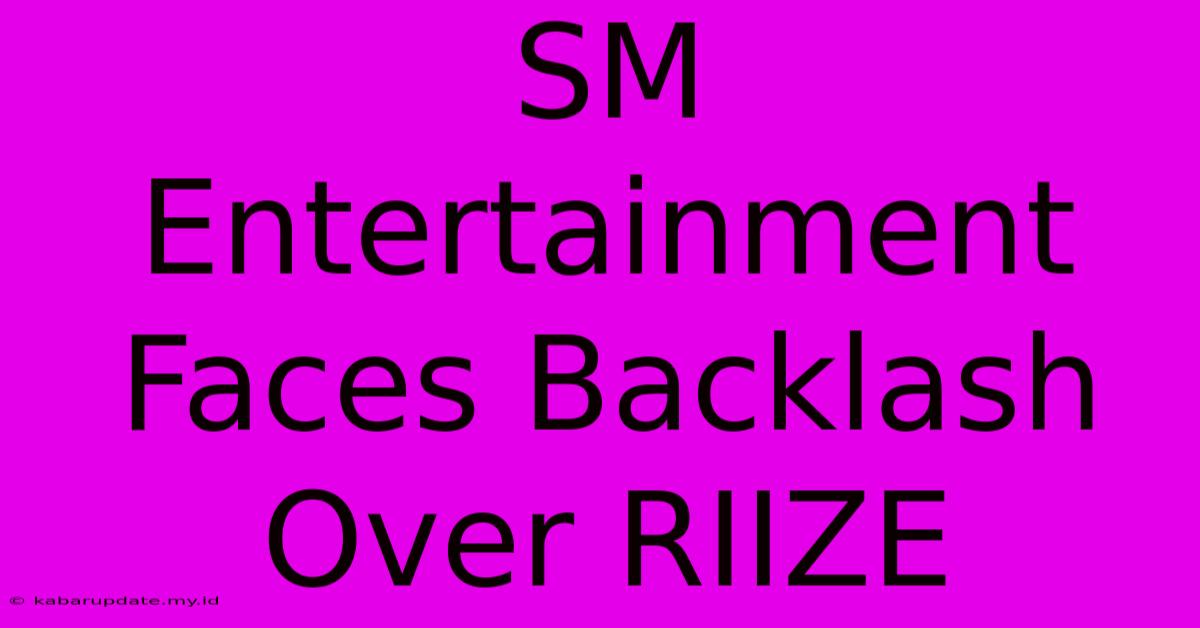 SM Entertainment Faces Backlash Over RIIZE