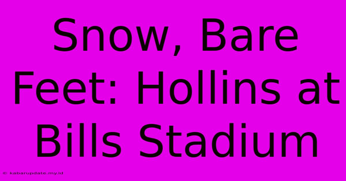 Snow, Bare Feet: Hollins At Bills Stadium